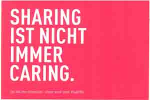 SHARING IST NICHT IMMER CARING